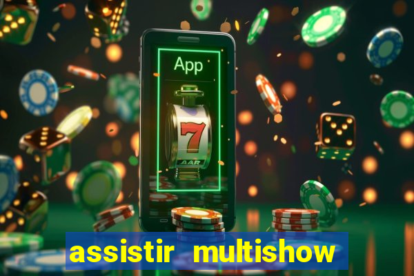 assistir multishow ao vivo